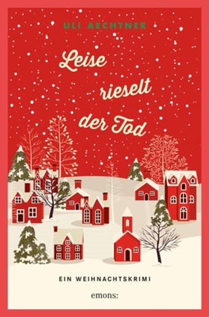 Leise rieselt der Tod, Uli Aechtner - Ebook - 9783960416760