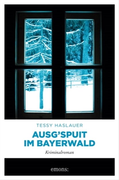 Ausg'spuit im Bayerwald, Tessy Haslauer - Ebook - 9783960417170
