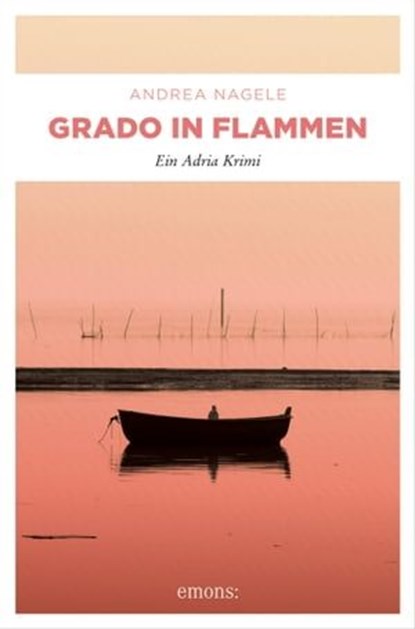 Grado in Flammen, Andrea Nagele - Ebook - 9783960417316