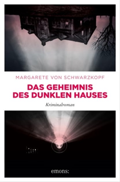 Das Geheimnis des dunklen Hauses, Margarete von Schwarzkopf - Ebook - 9783960419600