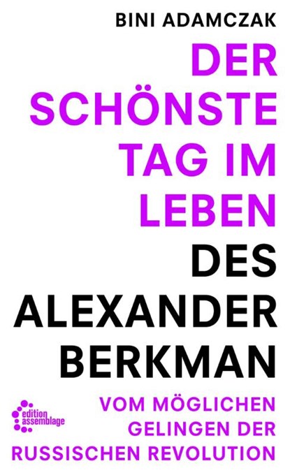 Der schönste Tag im Leben des Alexander Berkman, Bini Adamczak - Paperback - 9783960420262
