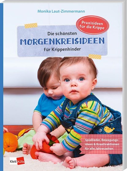 Die schönsten Morgenkreisideen für Krippenkinder, Monika Laut-Zimmermann - Paperback - 9783960462224
