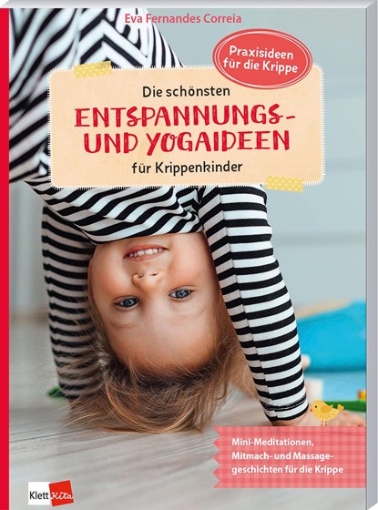 Die schönsten Entspannungs- und Yogaideen für Krippenkinder, Eva Fernandes Correia - Paperback - 9783960462712