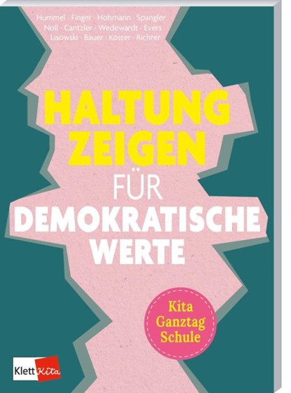 Haltung zeigen für demokratische Werte in Kita, Ganztag und Schule, Inke Hummel ; Kathrin Hohmann ; Nadine Köster ; Ramona Noll - Paperback - 9783960463443