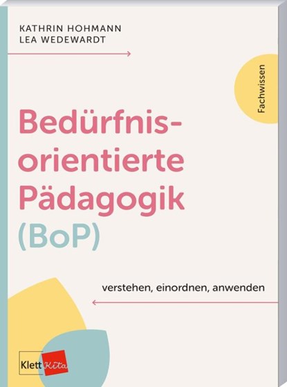 Bedürfnisorientierte Pädagogik (BoP) verstehen, einordnen, anwenden, Kathrin Hohmann ; Lea Wedewardt - Paperback - 9783960463511