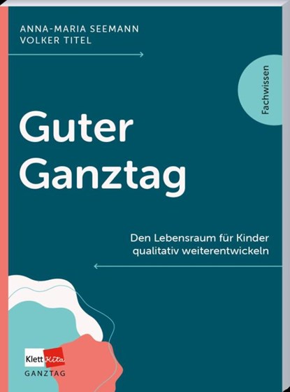 Guter Ganztag, Anna-Maria Seemann ; Volker Titel - Paperback - 9783960464211