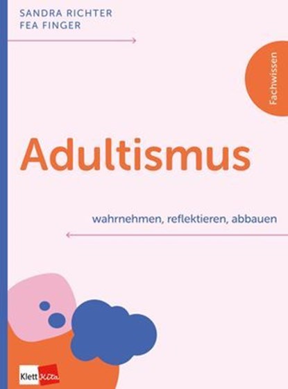 Adultismus wahrnehmen, reflektieren, abbauen, Sandra Richter ; Fea Finger - Ebook - 9783960464419