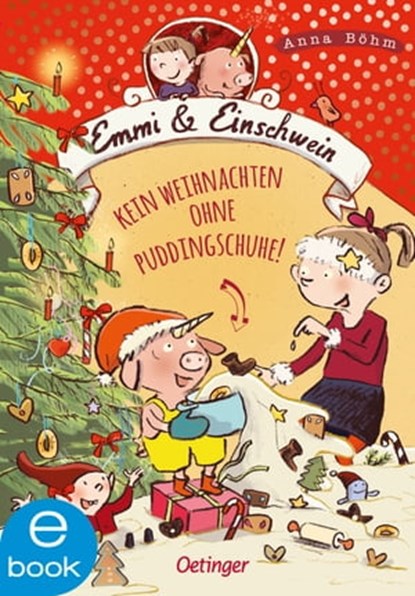 Emmi & Einschwein 4. Kein Weihnachten ohne Puddingschuhe!, Anna Böhm - Ebook - 9783960521464