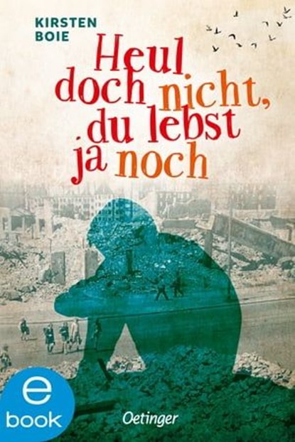 Heul doch nicht, du lebst ja noch, Kirsten Boie - Ebook - 9783960522515