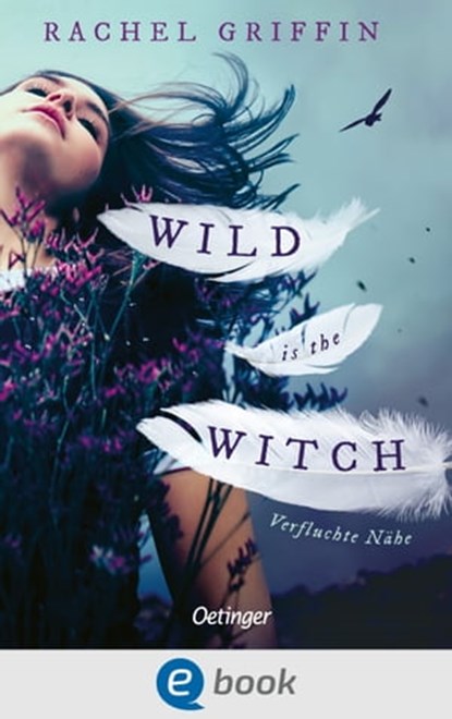 Wild Is the Witch. Verfluchte Nähe, Rachel Griffin - Ebook - 9783960523277