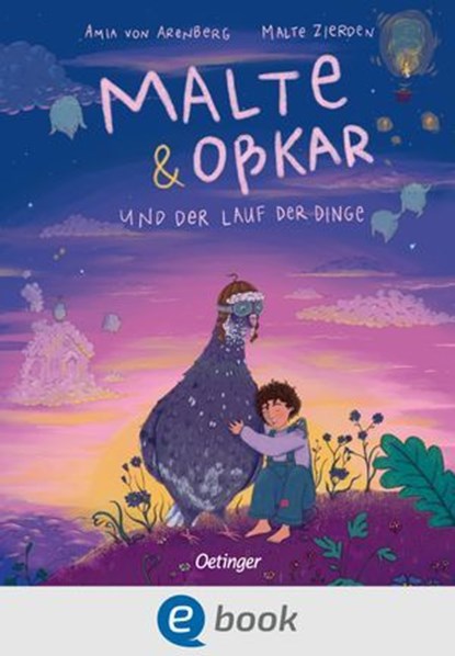 Malte & Oßkar und der Lauf der Dinge, Amia von Arenberg ; Malte Zierden ; Oßkar - Ebook - 9783960524991
