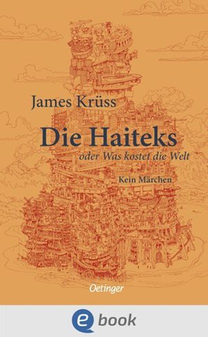Die Haiteks oder Was kostet die Welt. Kein Märchen, James Krüss - Ebook - 9783960525387