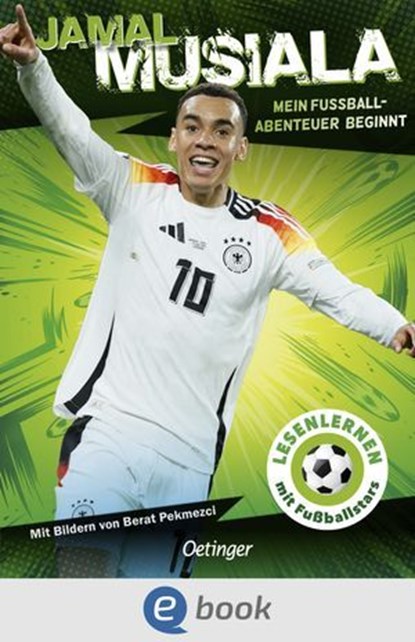 Jamal Musiala. Mein Fußball-Abenteuer beginnt, Jamal Musiala ; Julien Wolff - Ebook - 9783960525561