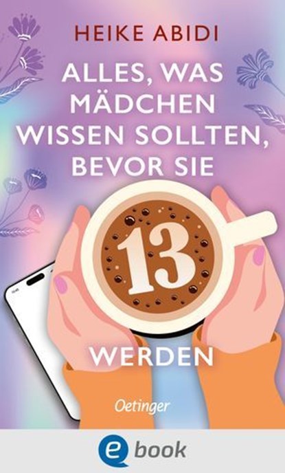 Alles, was Mädchen wissen sollten, bevor sie 13 werden, Heike Abidi - Ebook - 9783960526377