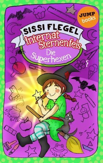 Internat Sternenfels - Band 2: Die Superhexen, Sissi Flegel - Ebook - 9783960530411