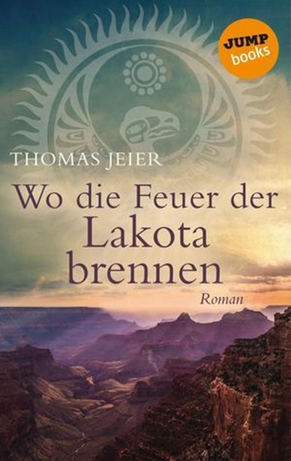 Wo die Feuer der Lakota brennen, Thomas Jeier - Ebook - 9783960532118