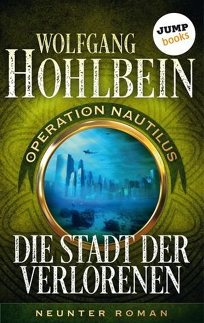 Die Stadt der Verlorenen: Operation Nautilus - Neunter Roman, Wolfgang Hohlbein - Ebook - 9783960532569