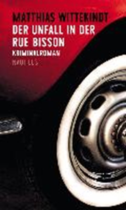 Der Unfall in der Rue Bisson, WITTEKINDT,  Matthias - Paperback - 9783960540182