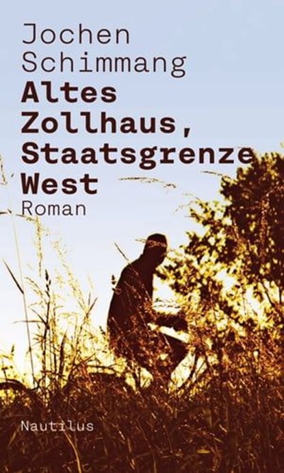 Altes Zollhaus, Staatsgrenze West, Jochen Schimmang - Ebook - 9783960540366