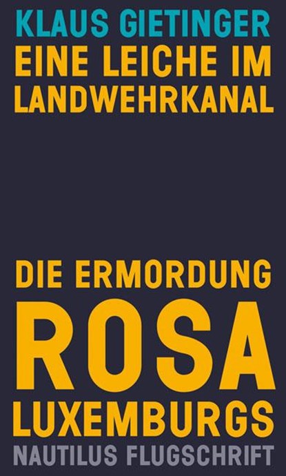Eine Leiche im Landwehrkanal. Die Ermordung Rosa Luxemburgs, Klaus Gietinger - Paperback - 9783960540960