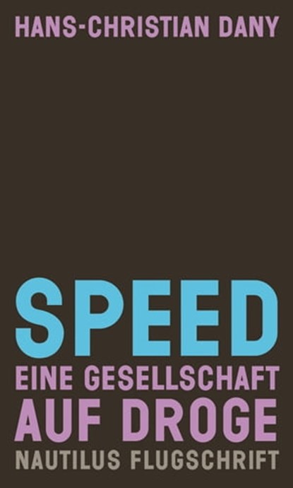 Speed. Eine Gesellschaft auf Droge, Hans-Christian Dany - Ebook - 9783960541059