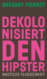 Dekolonisiert den Hipster - Grégory Pierrot - 9783960543053