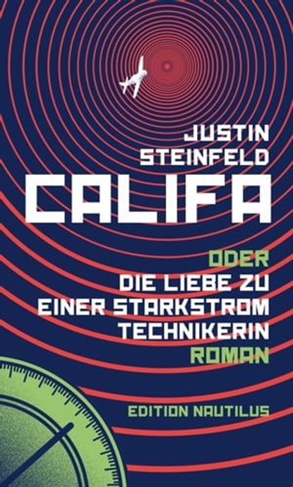 Califa oder Die Liebe zu einer Starkstromtechnikerin, Justin Steinfeld ; Willi Winkler - Ebook - 9783960543374