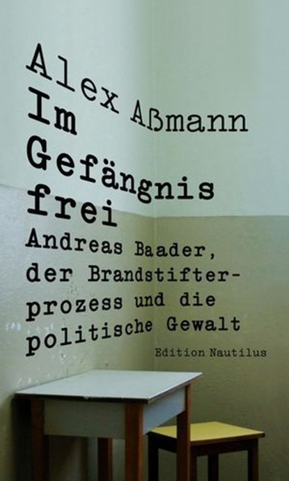 Im Gefängnis frei, Alex Aßmann - Ebook - 9783960543961