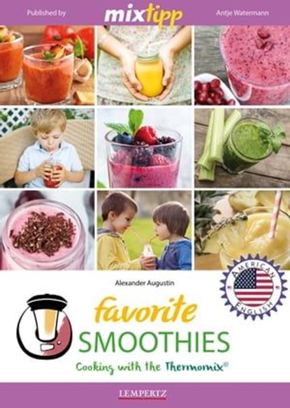 MIXtipp Favorite SMOOTHIES (american english), Alexander Augustin - Ebook - 9783960580218