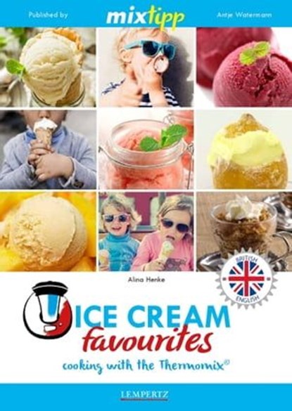 MIXtipp Ice Cream favourites (british english), Alina Henke - Ebook - 9783960580591