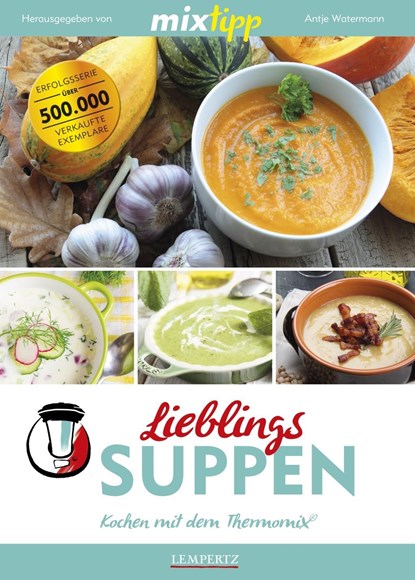 mixtipp: Lieblings-Suppen, Antje Watermann - Paperback - 9783960580928