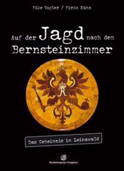 Auf der Jagd nach dem Bernsteinzimmer, Mike Vogler ; Mirko Kühn - Paperback - 9783960582557