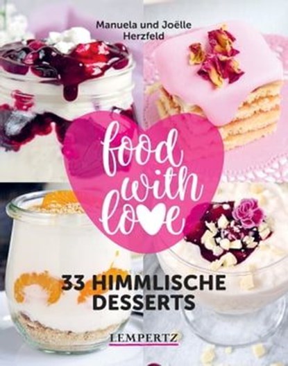 Herzfeld: 33 himmlische Desserts, Manuela Herzfeld ; Joelle Herzfeld - Ebook - 9783960582748