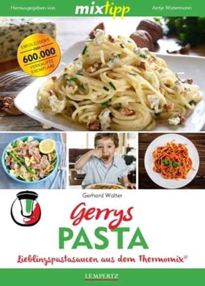 MIXtipp Gerrys Pasta, Gerhard Walter - Ebook - 9783960582786