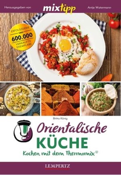 MIXtipp Orientalische Küche, Britta König - Ebook - 9783960582793