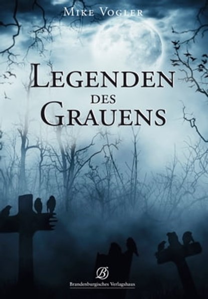 Legenden des Grauens, Mike Vogler - Ebook - 9783960583240