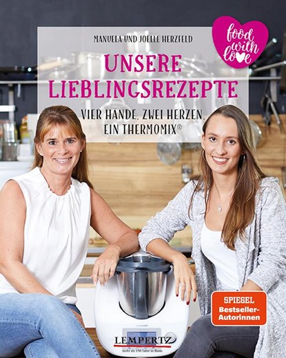 Unsere Lieblingsrezepte: Vier Hände, zwei Herzen, ein Thermomix®, Manuela Herzfeld ; Joelle Herzfeld - Gebonden - 9783960589969