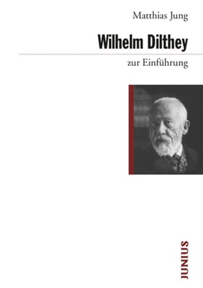 Wilhelm Dilthey zur Einführung, Matthias Jung - Ebook - 9783960600572