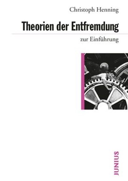 Theorien der Entfremdung zur Einführung, Christoph Henning - Ebook - 9783960600596