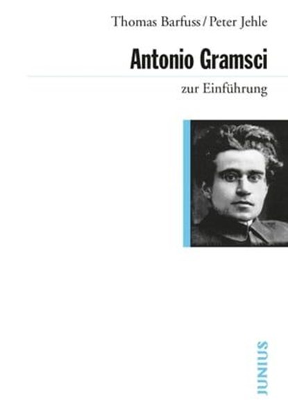 Antonio Gramsci zur Einführung, Thomas Barfuss ; Peter Jehle - Ebook - 9783960600633