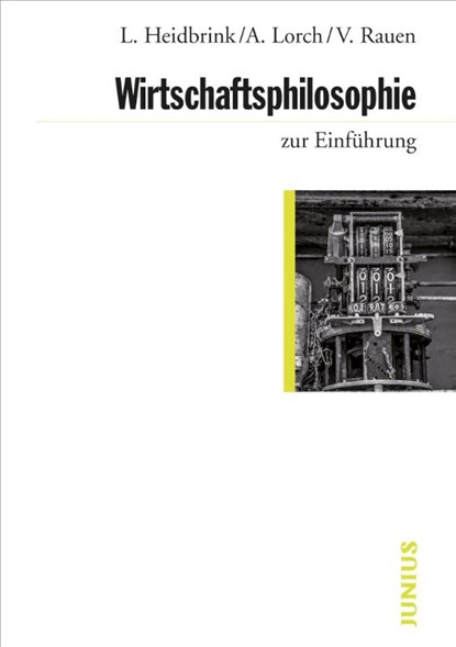 Wirtschaftsphilosophie zur Einführung, Ludger Heidbrink ; Alexander Lorch ; Verena Rauen - Paperback - 9783960603085