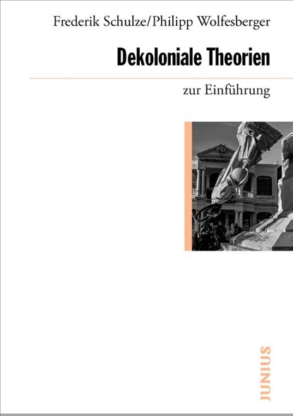 Dekoloniale Theorien zur Einführung, Frederik Schulze ; Philipp Wolfesberger - Paperback - 9783960603528
