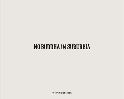 No Buddha in Suburbia, BIALOBRZESKI,  Peter - Gebonden - 9783960700319