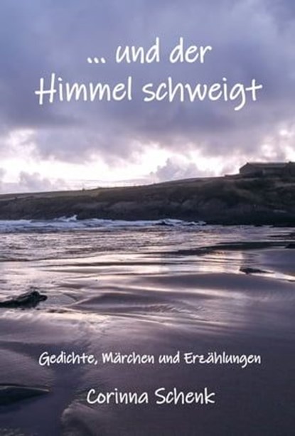 ... und der Himmel schweigt, Corinna Schenk - Ebook - 9783960742074