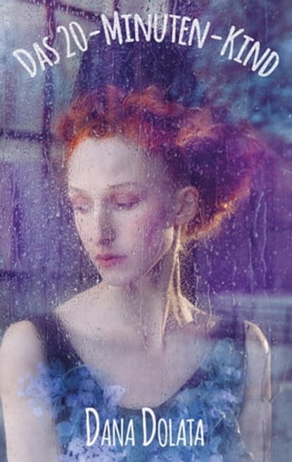Das 20-Minuten-Kind, Dana Dolata - Ebook - 9783960742081