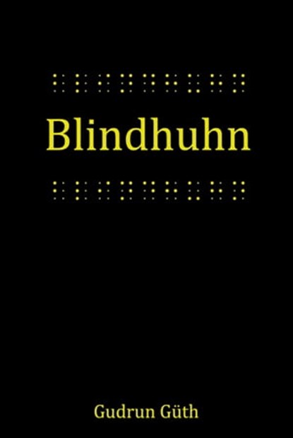 Blindhuhn, Gudrun Güth - Ebook - 9783960744917