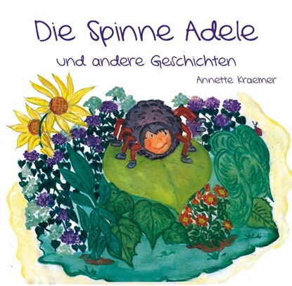 Die Spinne Adele und andere Geschichten, Annette Kraemer - Paperback - 9783960745501