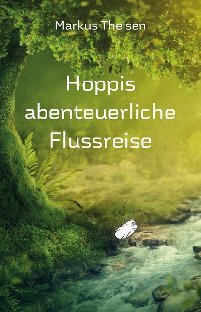 Hoppis abenteuerliche Flussreise, Markus Theisen - Paperback - 9783960746133