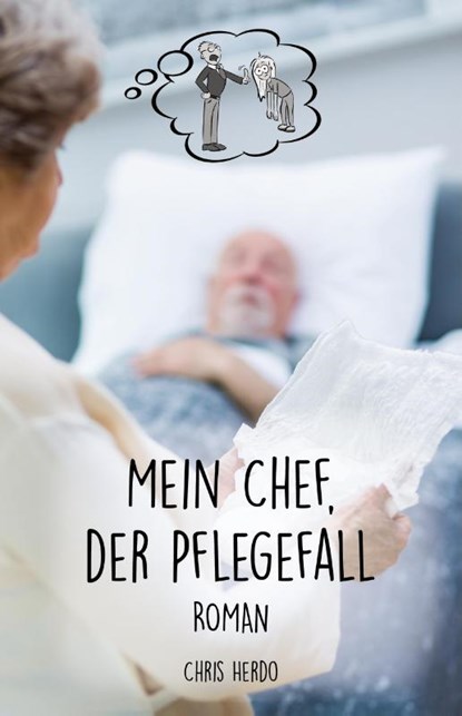 Mein Chef, der Pflegefall, Chris Herdo - Paperback - 9783960747123