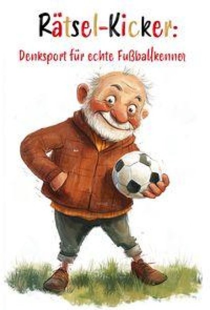 Rätsel-Kicker: Denksport für echte Fußballkenner, Nanja Holland - Paperback - 9783960748700